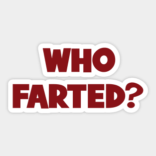 Who Farted? | Who Farted | Revenge of the Nerds  | Curtis Armstrong Sticker